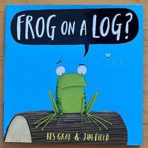 Frog on a Log? - Hardcover By Kes Gray & Jim Field - EXCELLENT Scholastic Press